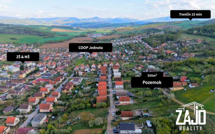 NA PREDAJ | Pozemok 555m2, Dolná Súča, Okres Trenčín
